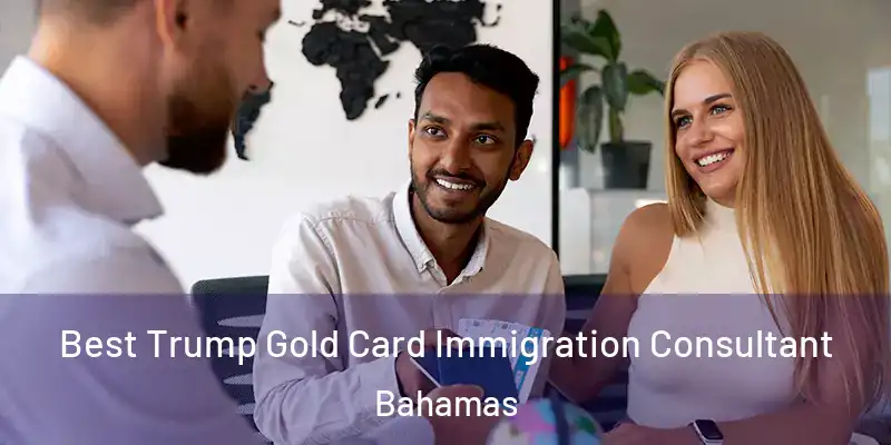  Best Trump Gold Card Immigration Consultant Bahamas
