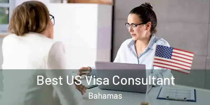  Best US Visa Consultant Bahamas