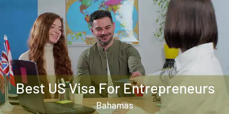  Best US Visa For Entrepreneurs Bahamas
