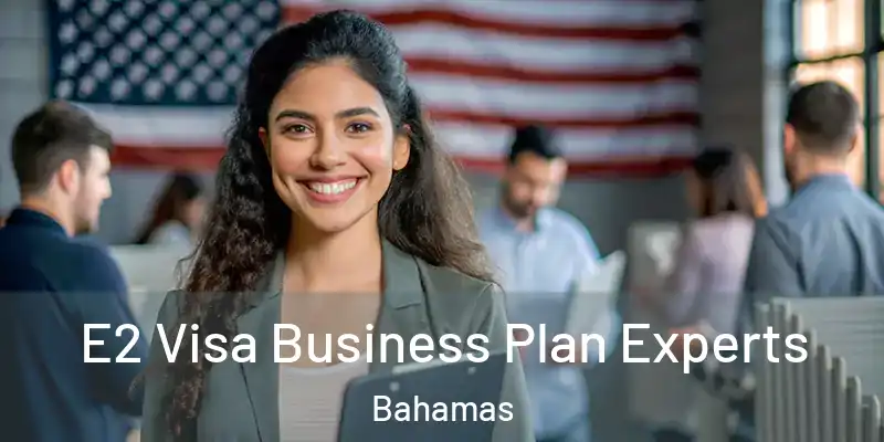  E2 Visa Business Plan Experts Bahamas