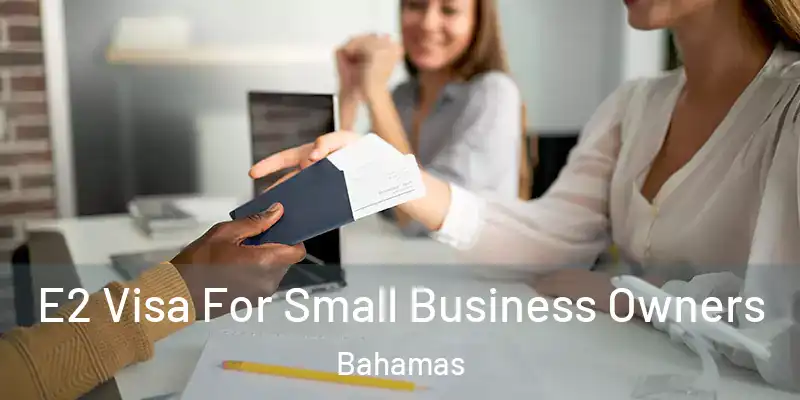  E2 Visa For Small Business Owners Bahamas