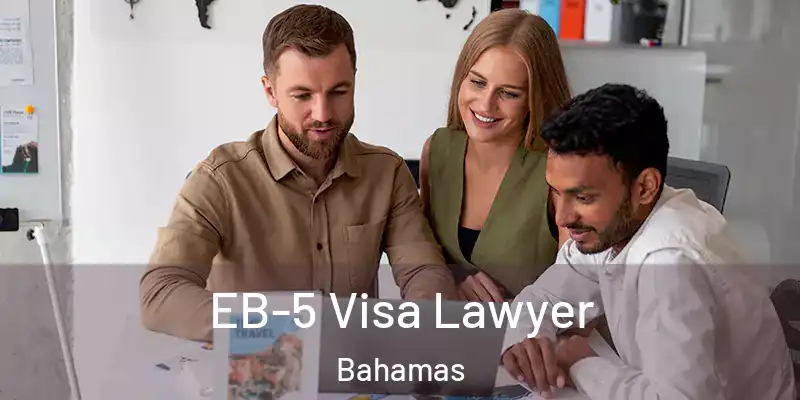  EB-5 Visa Lawyer Bahamas