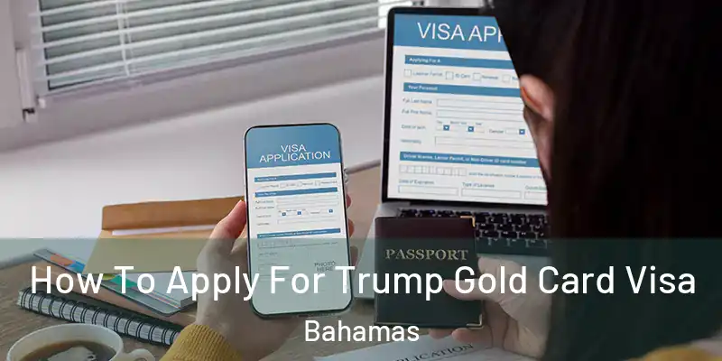  How To Apply For Trump Gold Card Visa Bahamas