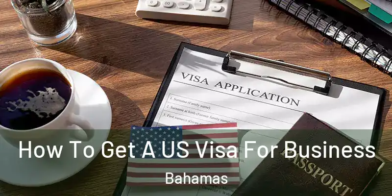  How To Get A US Visa For Business Bahamas