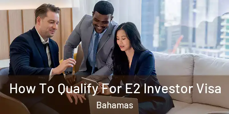  How To Qualify For E2 Investor Visa Bahamas