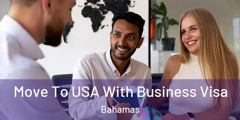  Move To USA With Business Visa Bahamas
