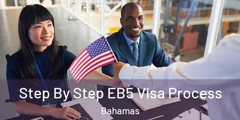  Step By Step EB5 Visa Process Bahamas