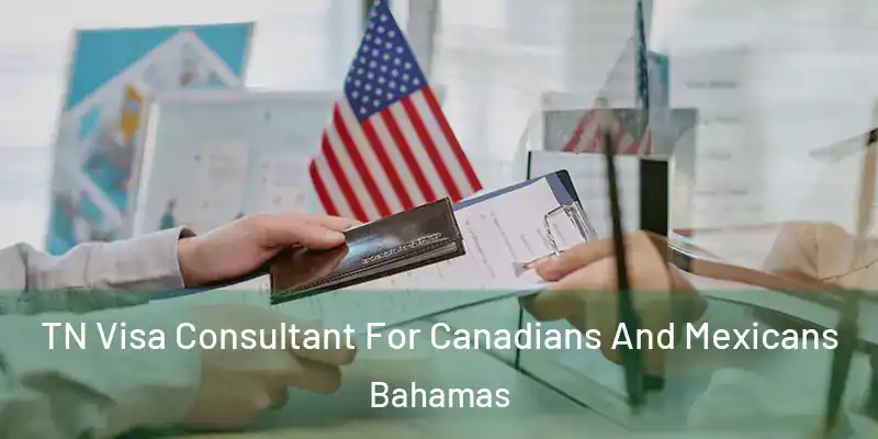  TN Visa Consultant For Canadians And Mexicans Bahamas