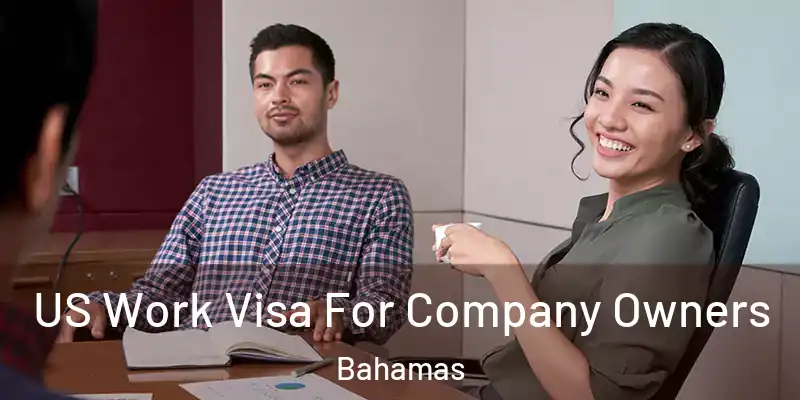  US Work Visa For Company Owners Bahamas