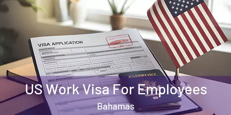  US Work Visa For Employees Bahamas