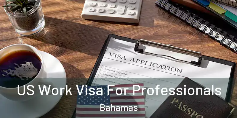  US Work Visa For Professionals Bahamas