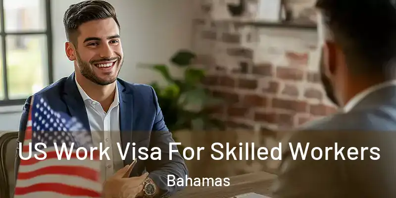  US Work Visa For Skilled Workers Bahamas