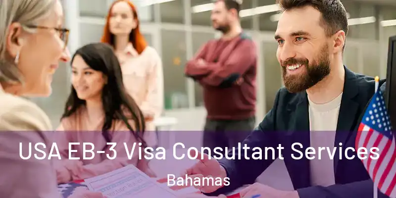  USA EB-3 Visa Consultant Services Bahamas